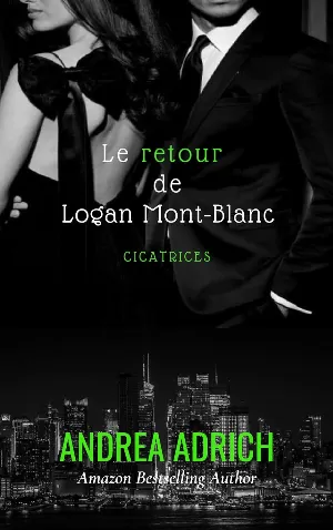 Andrea Adrich - Cicatrices, Tome 2 : Le Retour de Logan Mont-Blanc